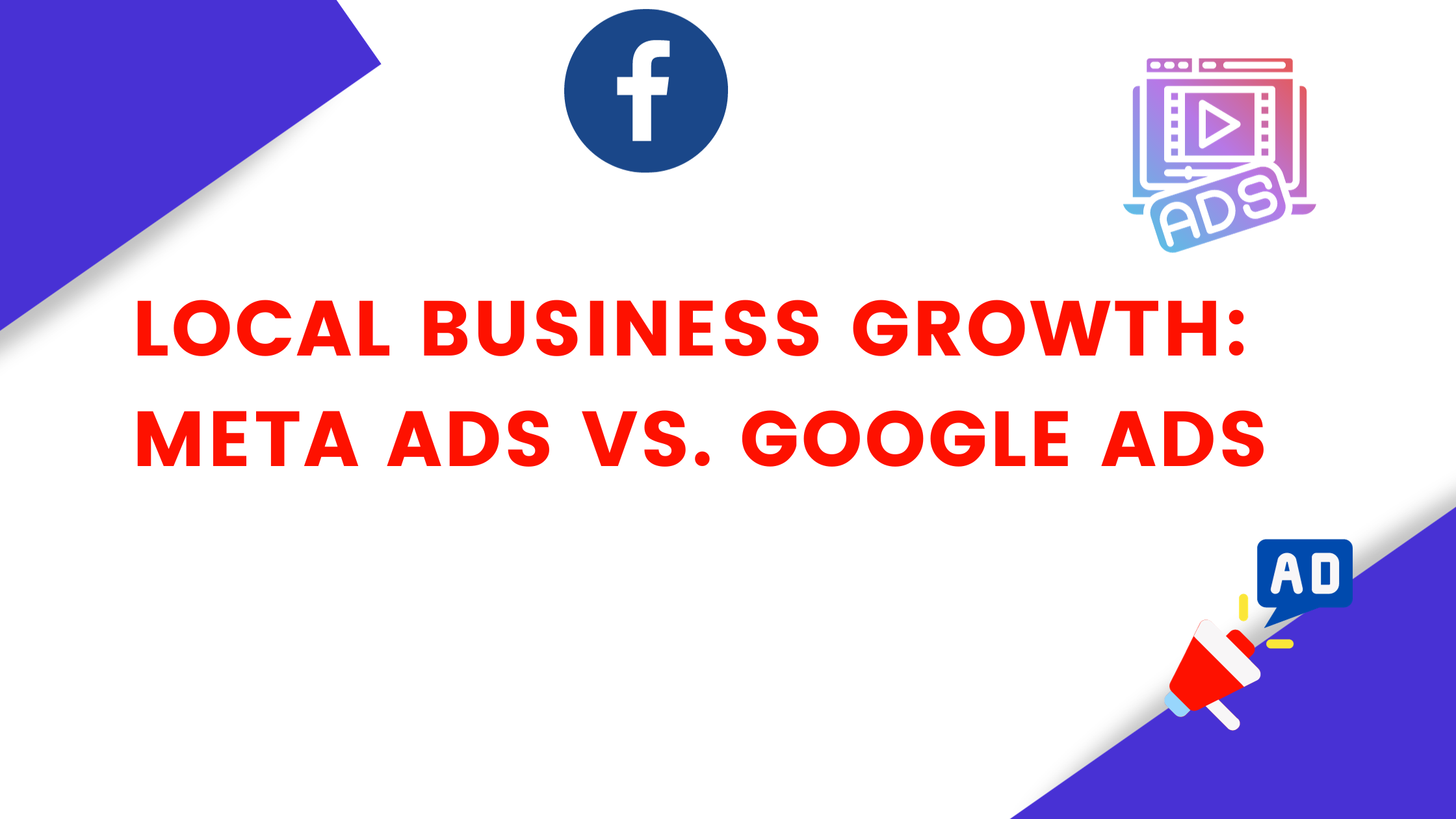 Local Business Growth: Meta Ads Vs. Google Ads